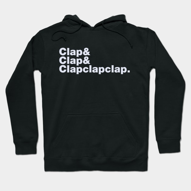 Clap & Clap & Clapclapclap Hoodie by wrasslebox